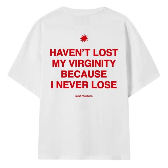 Haven't Lost My Virginity Because I Never Lose S/S Tee