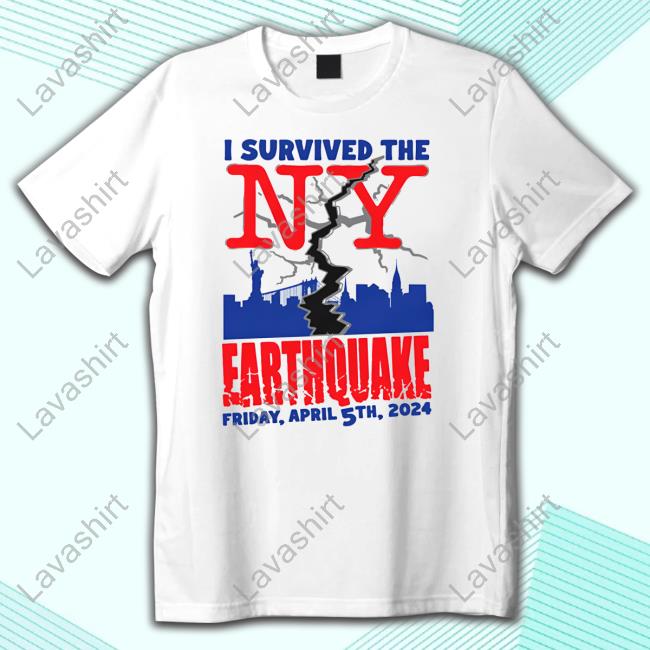 Official Shirts That Go Hard I Survived The NY Earthquake New Shirt