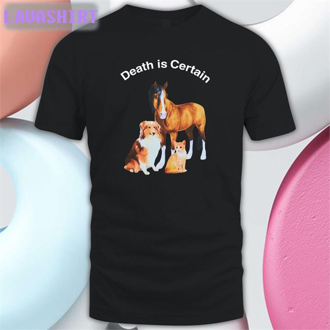 Death Is Certain Tees Shirtsthtgohard