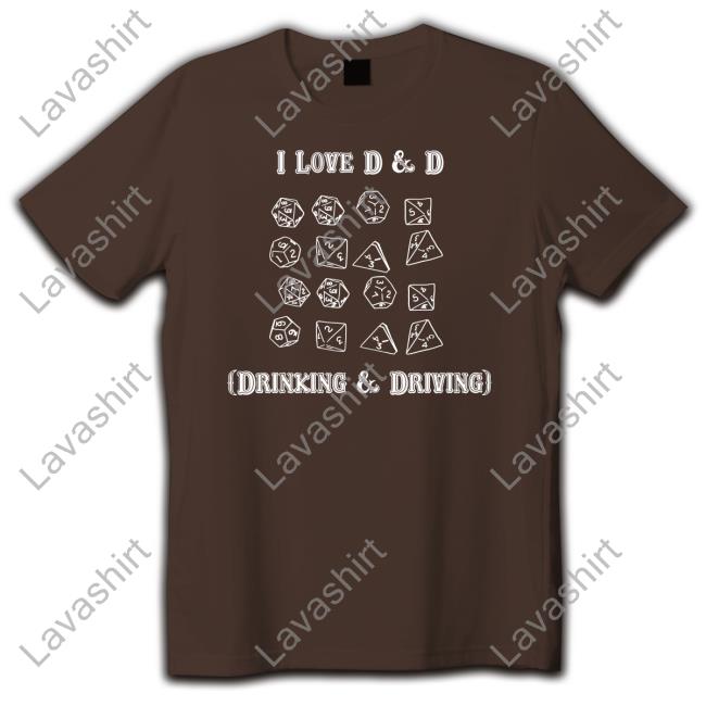 I Love D & D Drinking And Driving Shirt