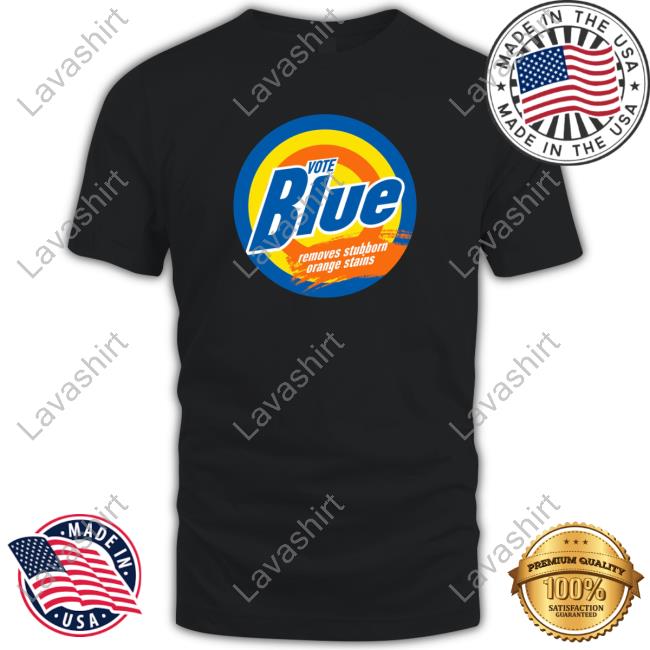 Vote Blue Removes Stubborn Orange Stains Tee Shirt