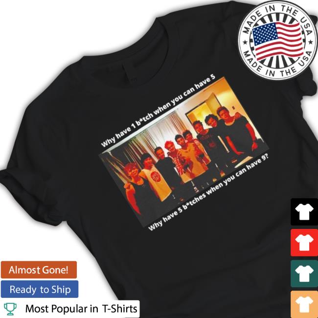 One Direction Why Have 1 Bitch When You Can Have 5 Classic Shirt