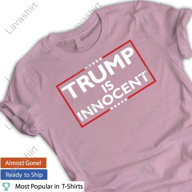Trump Is Innocent Shirt