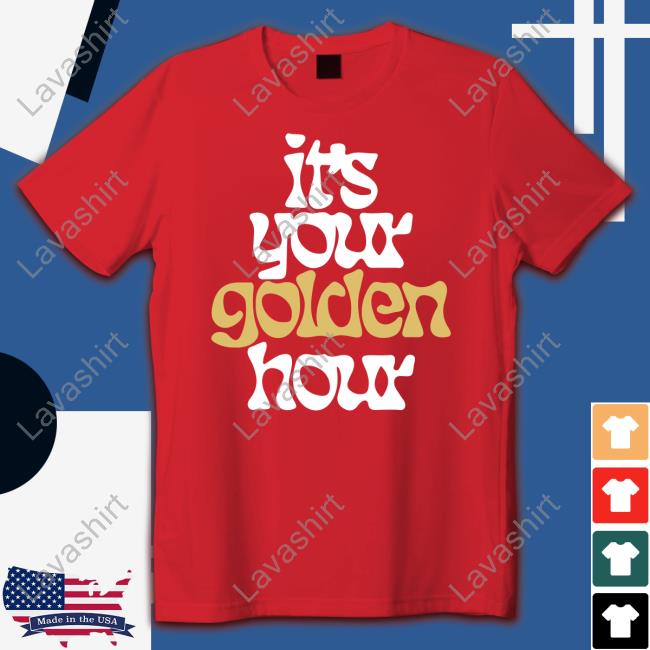 It's Your Golden Hour Tee Shirt