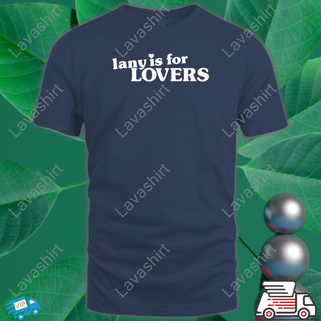 Lany Merch Lany Is For Lovers T Shirt Official Lany Is For Lovers Hoodie