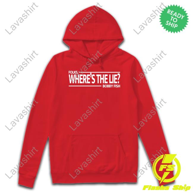 Official Folks Where's The Lie Bobby Fish Shirt 2022 Official Folks Where's The Lie Bobby Fish T-Shirt