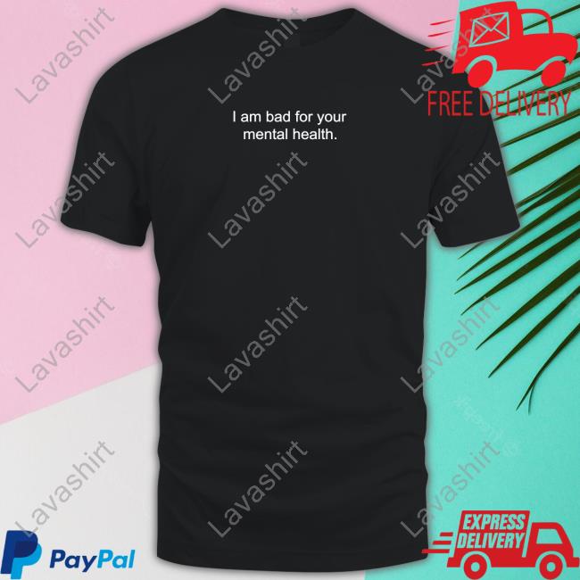 I Am Bad For Your Mental Health Hoodie