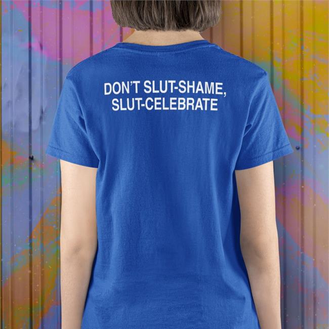Don't Slut Shame Slut Celebrate Shirt Back Black