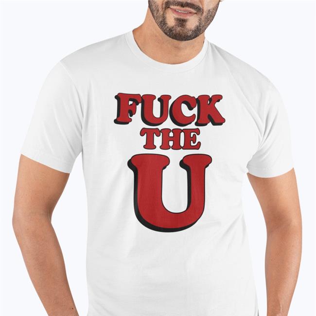 Geoff Wilber Fuck The U Shirt Hoodies