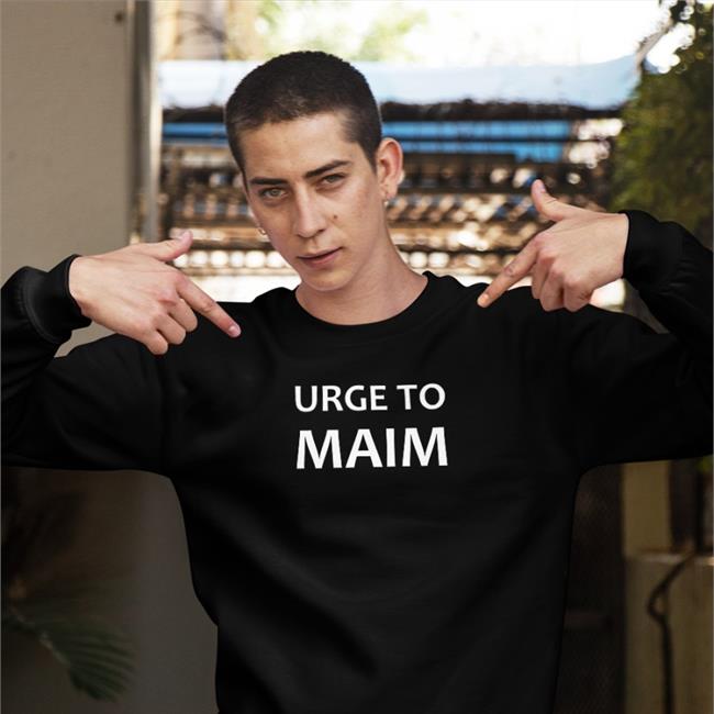 Urge To Maim Shirt Higgsfigs