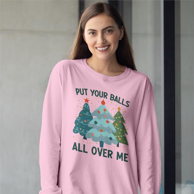 Rachelwiechman Put Your Balls All Over Me Long Sleeve