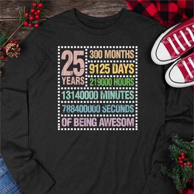 25 Years300 Months 9125 Days 219000 Hours 13140000 Minutes 788400000 Seconds Of Being Awesom Tee Shirt Pengu