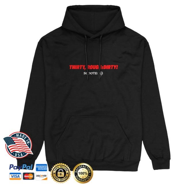 Thirty Rough And Dirty Tour 2024 Hoodie New - Scooter Merch & Clothing Store Scooter Band Apparel Shop
