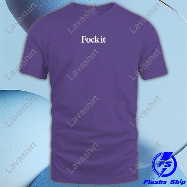Fock it T Shirt