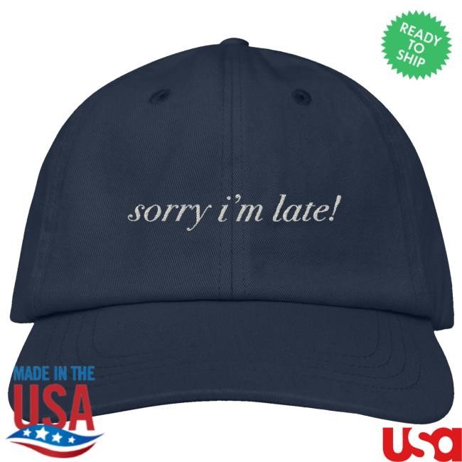 Official Everpress Clothing Merch Sorry, I'm Late Hat