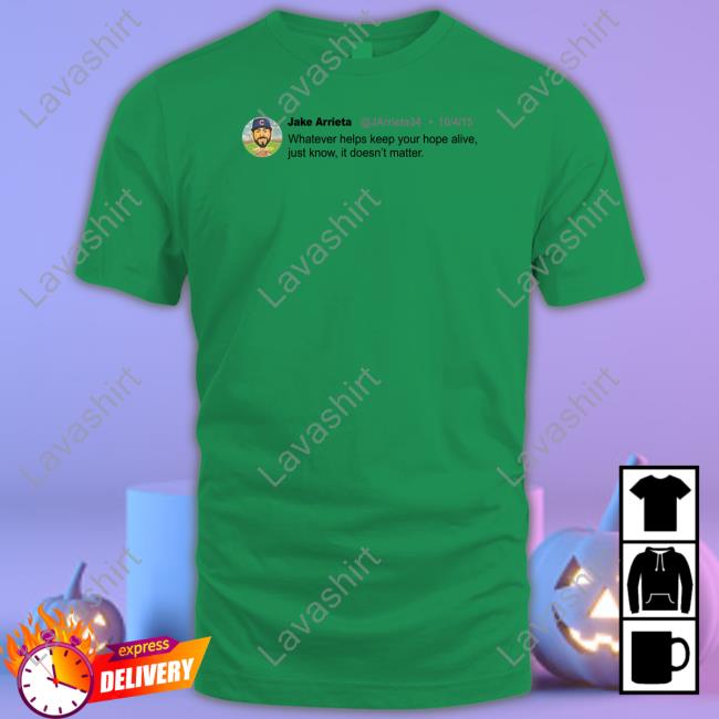 Jake Arrieta Whatever Helps Keep Your Hope Alive Long Sleeve Tee Obvious Shirts