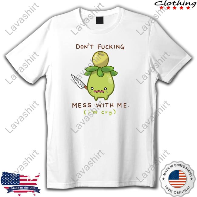 Official Don't Fucking Mess With Me I'm Cry White Hooded Sweatshirt