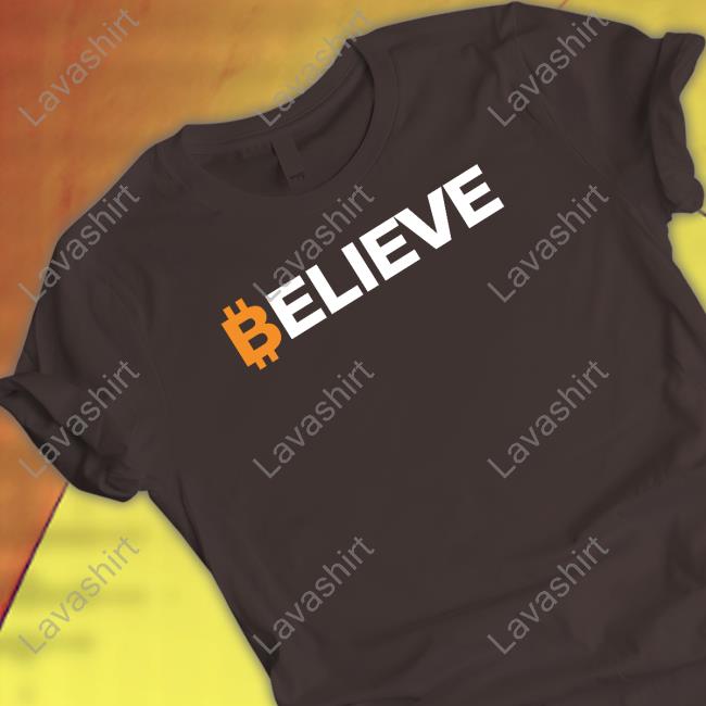 Bitcoin Believe Tee Shirt