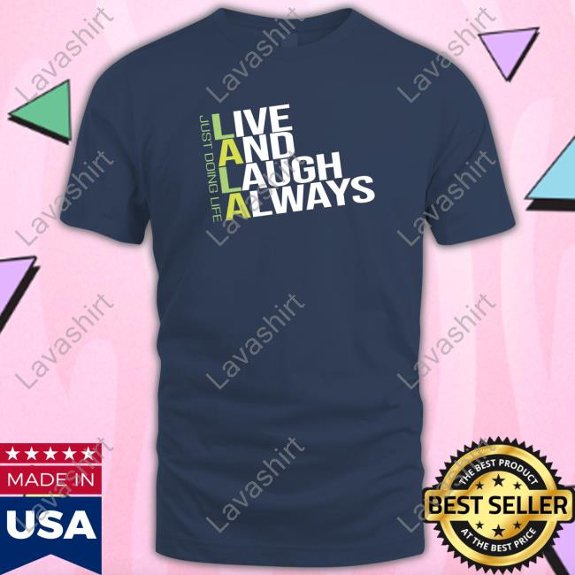Live and Laugh Always T-Shirt