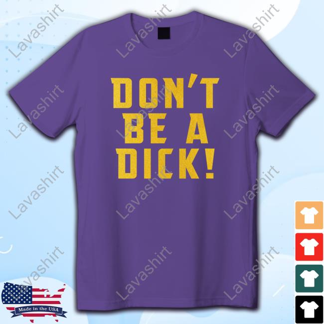 Official Don't Be A Dick Shirt Jeff Loveness