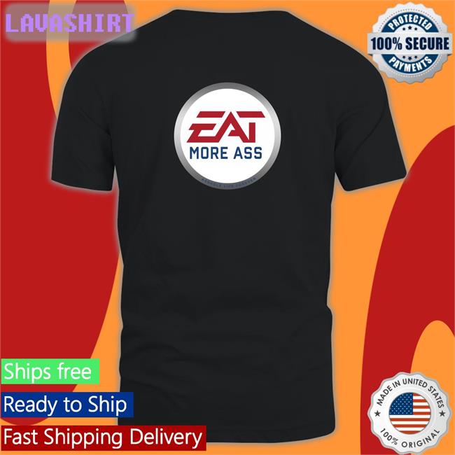 Eat More Ass Tees Disturbingshirt