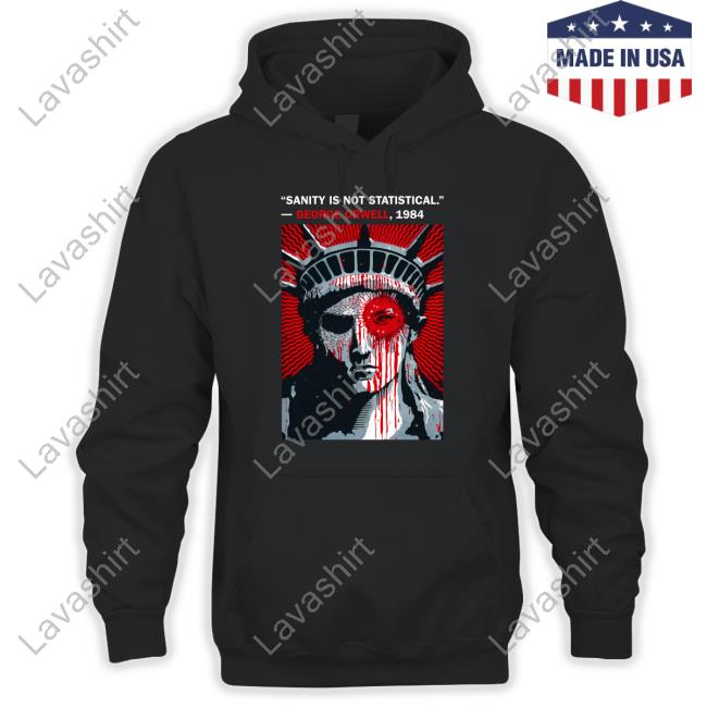 The Best Political Shirts Shop Sanity Is Not Statistical George Orwell 1984 Shirt Luke Rudkowski Shirt