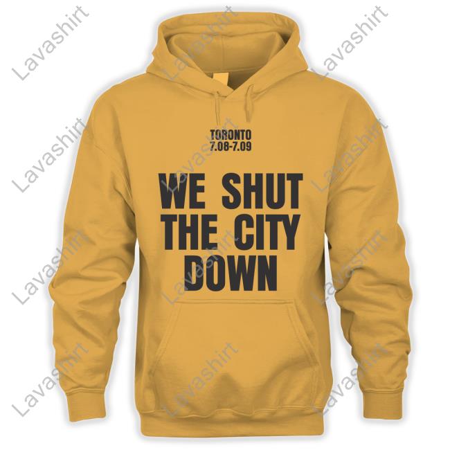 Toronto 7.08-7.09 We Shut The City Down Shirt Black
