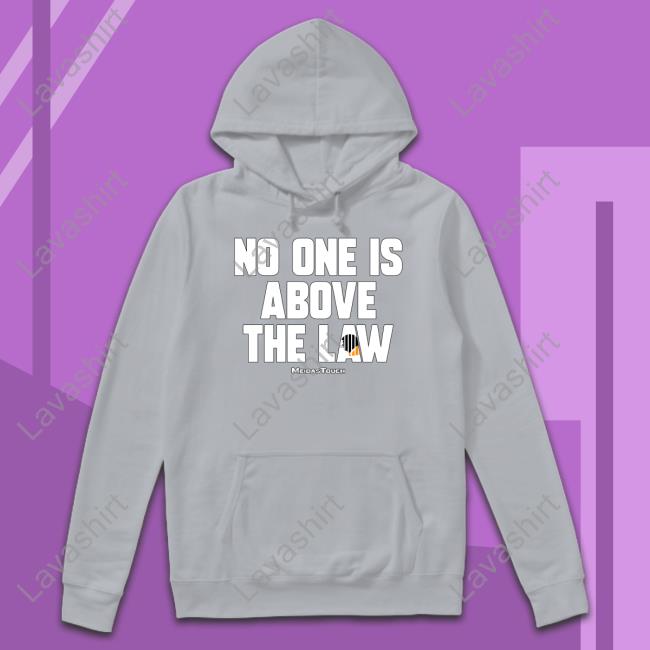 Meidas Touch No One Is Above The Law T-Shirt