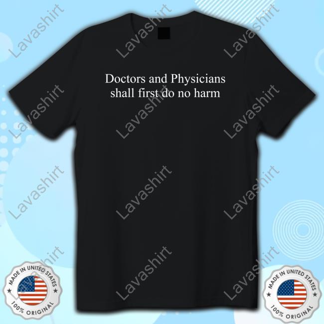 Official P Mcculloughmd Jason Krug Doctors And Physicians Shall First Do No Harm Shirts