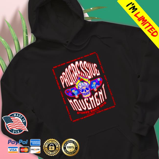 Progressive movement stoked since Sweatshirt Progressive movement stoked since T-Shirt