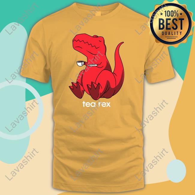 Tea Rex TShirts Official Tea Rex Shirt