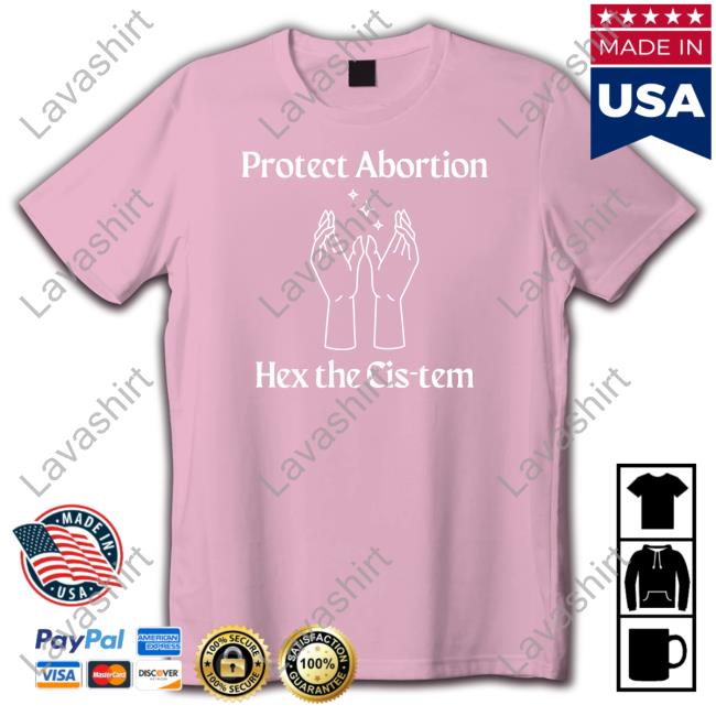 Protect Abortion Hex The Cis-Tem Tee Shirt Coolhunting
