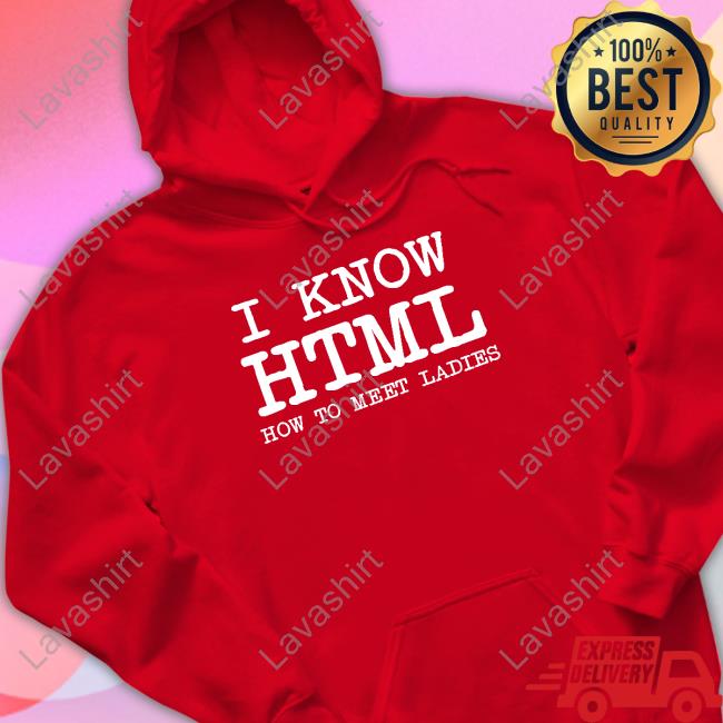 I Know HTML How To Meet Ladies Tee Official I Know HTML How To Meet Ladies Blue Shirt