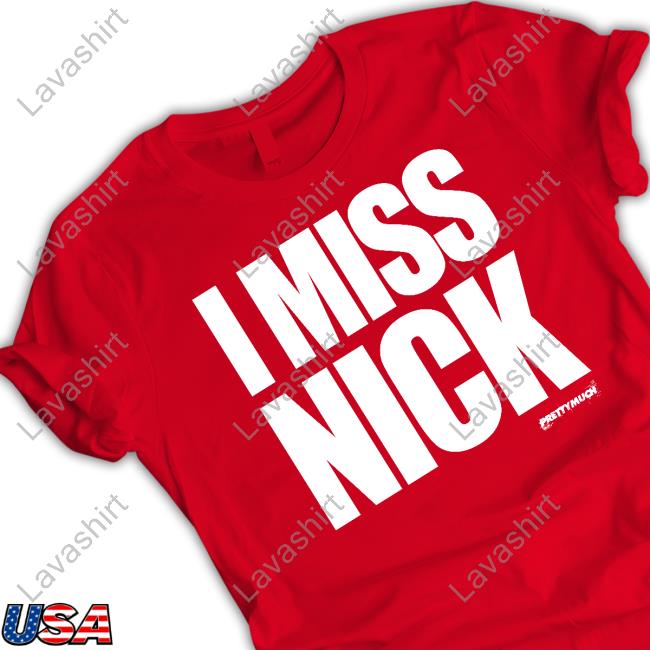 I Miss Nick T Shirt