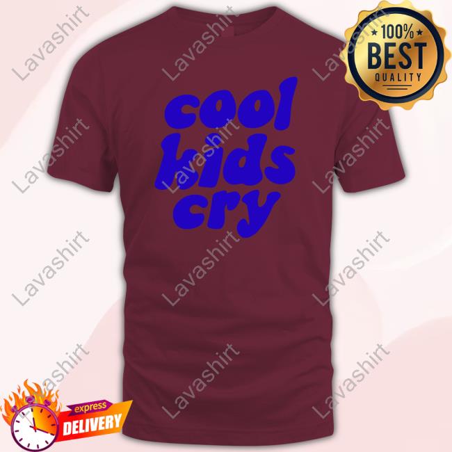 Cool Kids Cry T Shirt