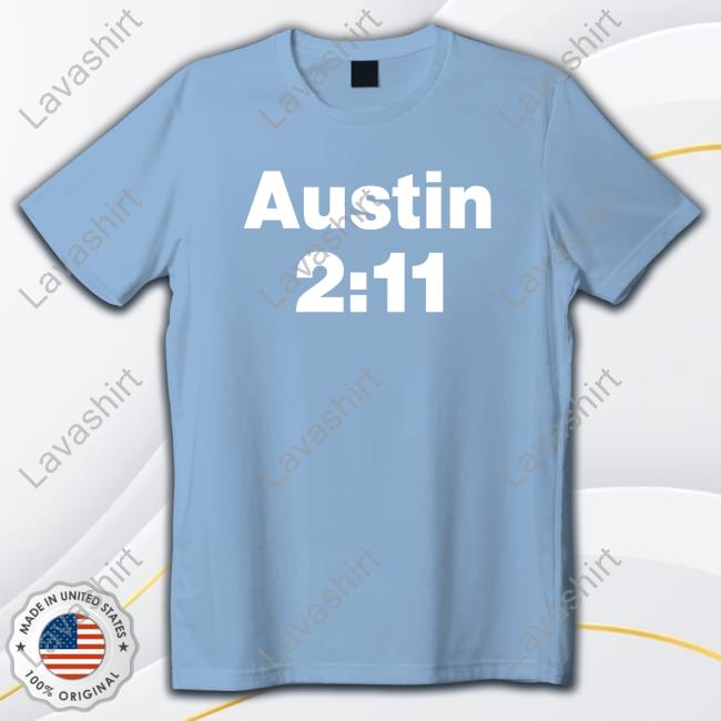 Steve Austin Wear Austin 2:11 Shirts Steve Austin Wear Austin 2:11 T-Shirts