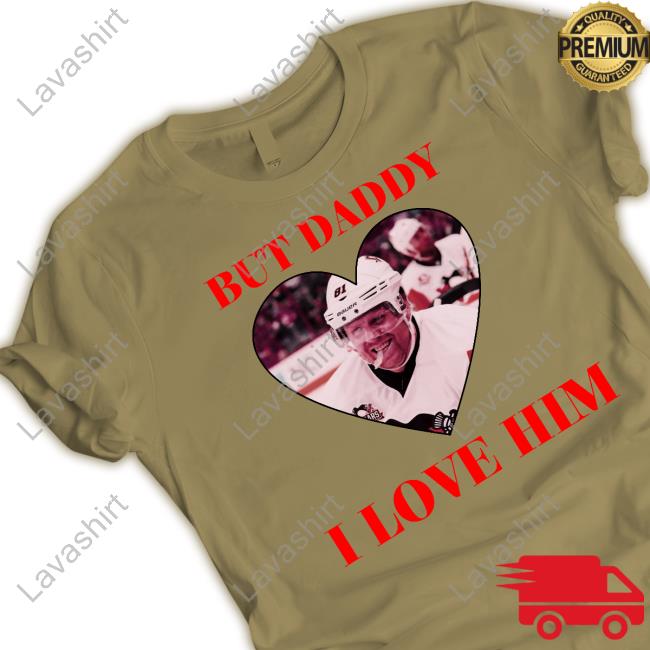But Daddy I Love Him With Phil Kessels Face New T-Shirt
