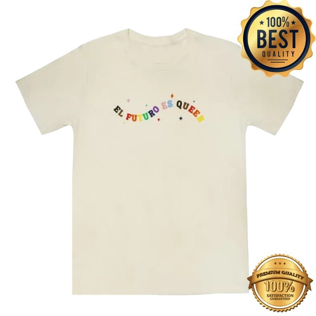 Human Rights Campaign Shop El Futuro Es Queer T Shirt Human Rights Campaign Shop El Futuro Es Queer Shirt