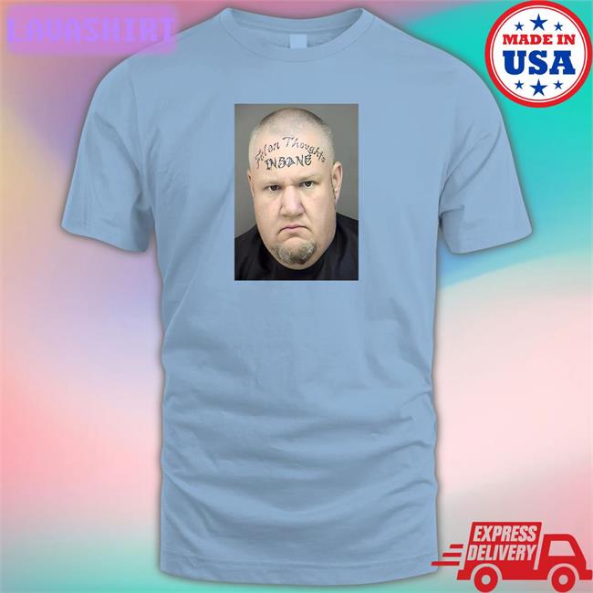 Felon Thoughts Insane Face T Shirt