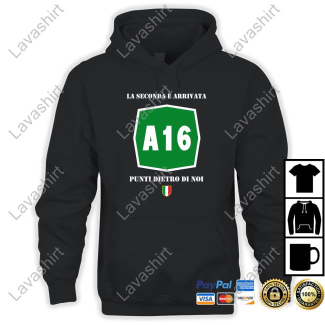 Official A16 La Seconda È Arrivata Punti Dietro Di Noi Shirts