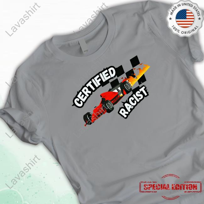 Official Haha Funny Clothing Merch Certified Racist Shirt