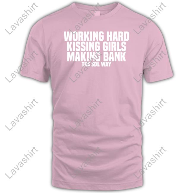 Pro Wrestling Tees Merch Working Hard Kissing Girls Making Bank The Sdl Way T-Shirt Steph De Lander