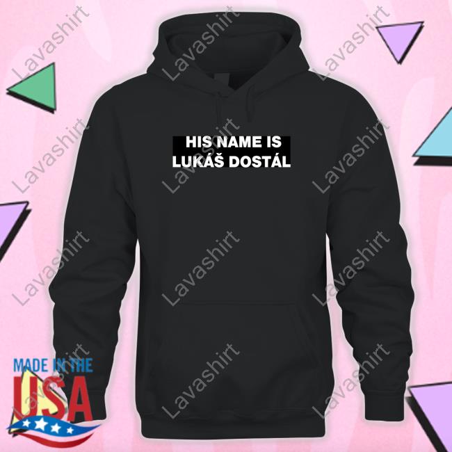 Official Anaheim Ducks His Name Is Lukáš Dostál Top Shirt