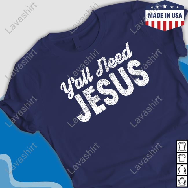 Original Y'all Need Jesus Shirt