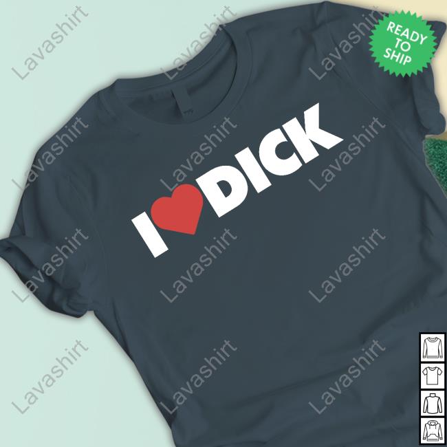 I Love Dick Shirts I Love Dick Shirts