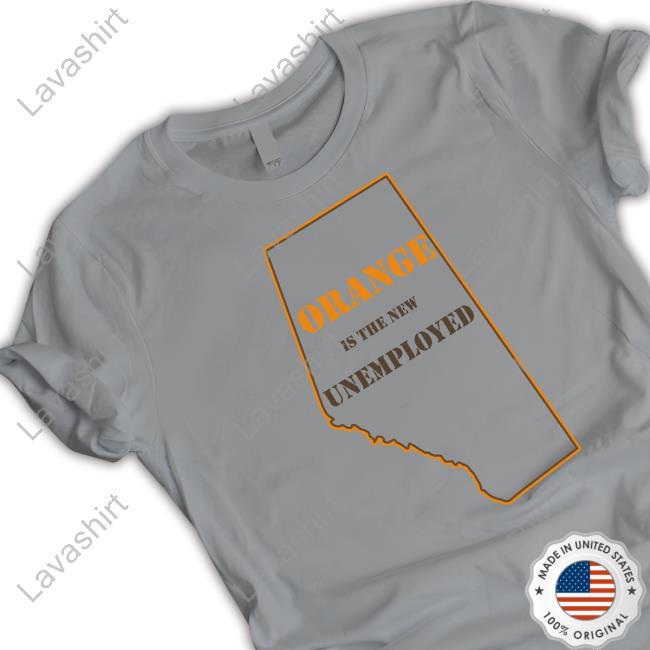 Orange Is The New Unemployed Shirt Martyupnorth