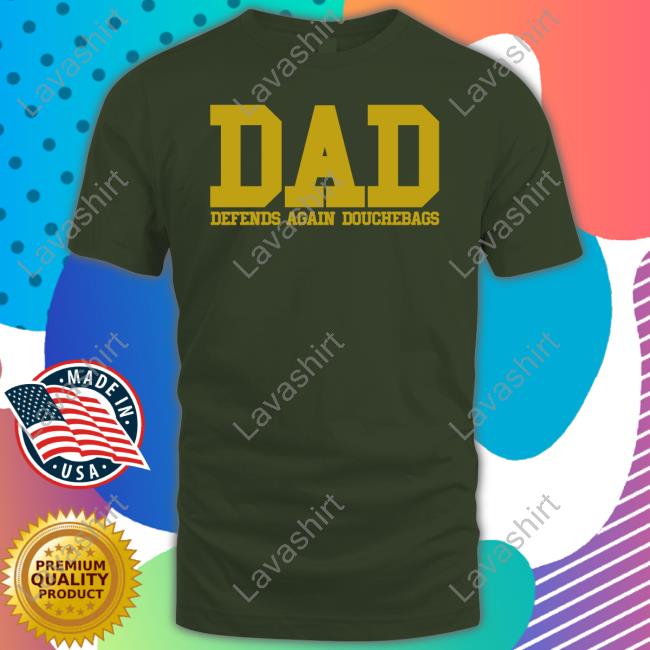 Dad Defends Again Douchebags T-Shirt