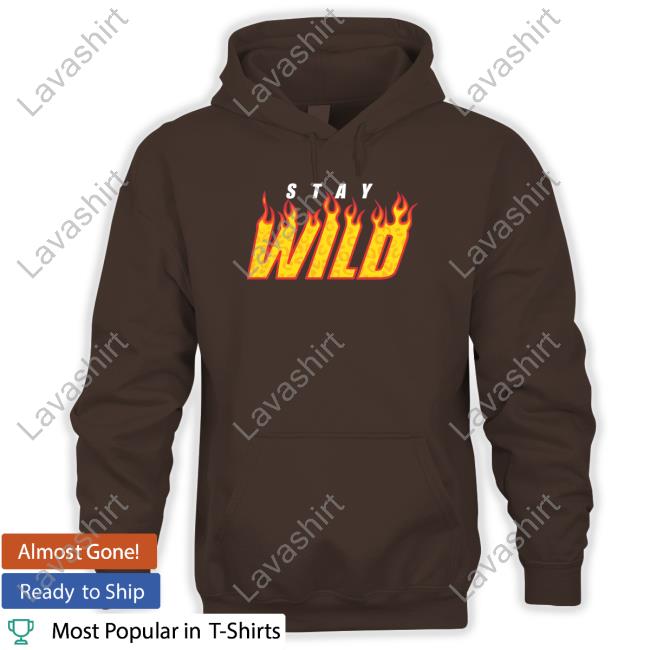 Stay Wild Fire Hoodie