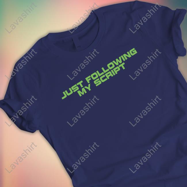 Just Following My Script Shirt