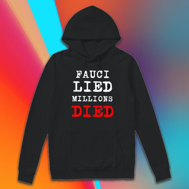 Official Josher Fauci Lied Millions Died Shirts Official Josher Fauci Lied Millions Died shirt